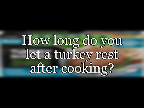 How long do you let a turkey rest after cooking?