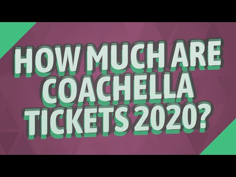 How much are Coachella tickets 2020? How much are Coachella tickets 2020?
